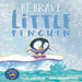Be Brave Little Penguin-Picture Book-Hi-Toycra