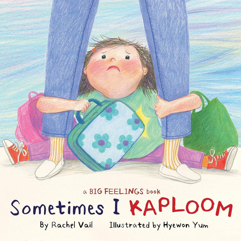 A Big Feelings Book Sometimes I Kaploom