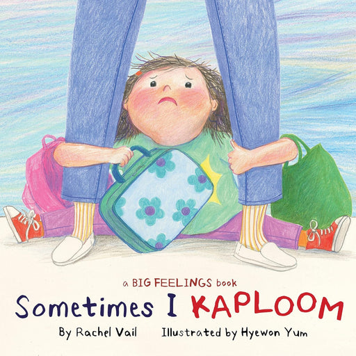 A Big Feelings Book Sometimes I Kaploom