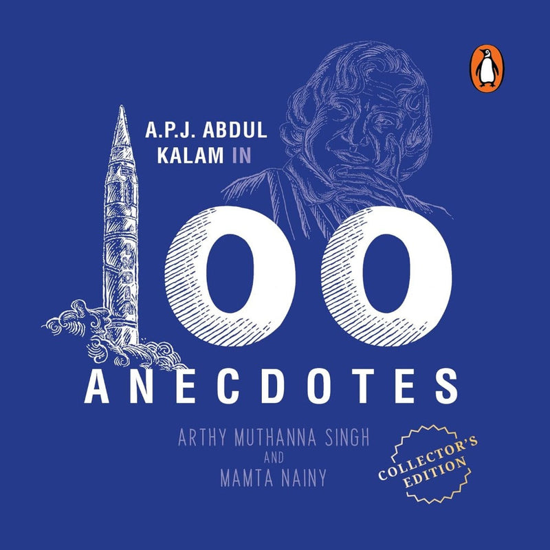 A.P.J Abdul Kalam In 100 Anecdotes