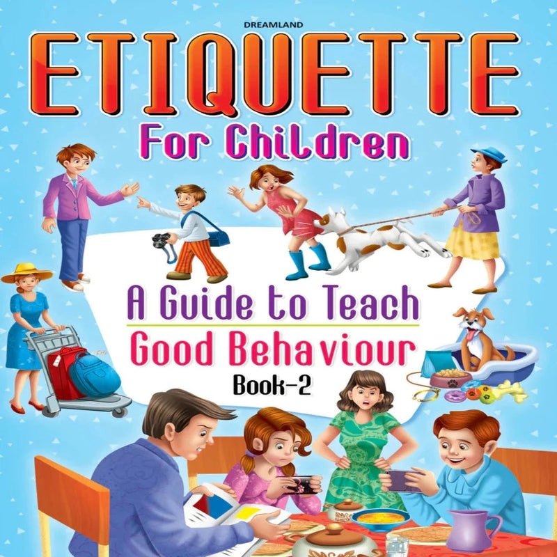 Etiquette For Children : A Guide To Teach Good Behaviour