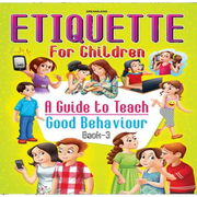 Etiquette For Children : A Guide To Teach Good Behaviour