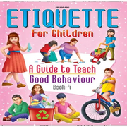 Etiquette For Children : A Guide To Teach Good Behaviour