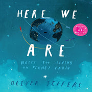 Here We Are : Notes For Living On Planet Earth (Age :4Years+)