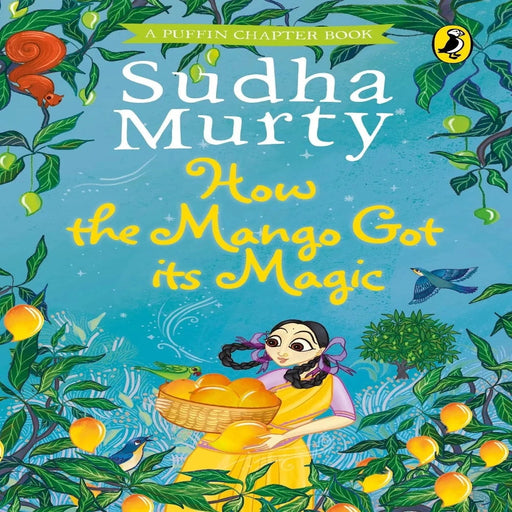 How The Mango Got Its Magic By Sudha Murty