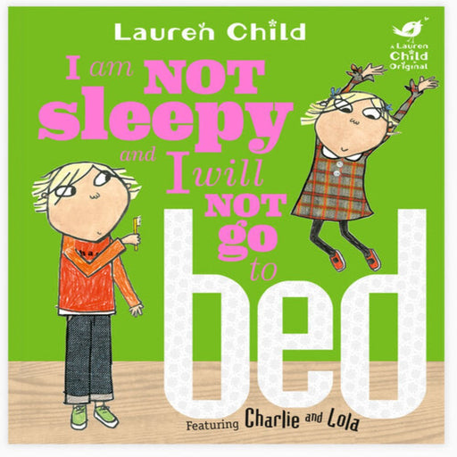 I Am Not Sleepy And I Will Not Go To Bed