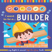I Want To Be A My Light & Sound Lift-The-Flap Books