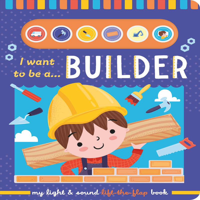 I Want To Be A My Light & Sound Lift-The-Flap Books