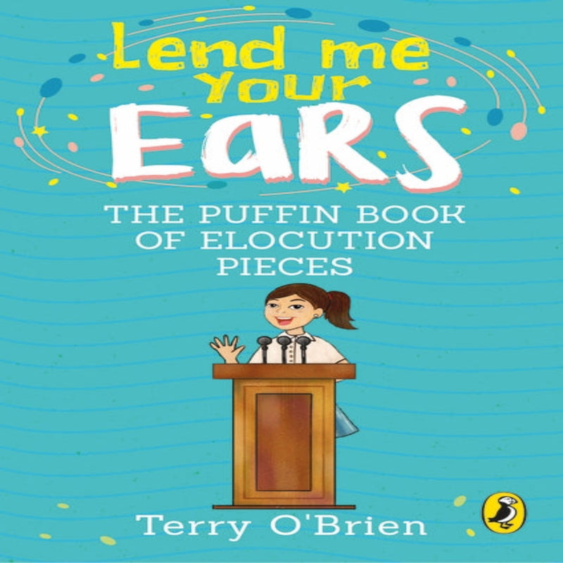 Lend Me Your Ears : The Puffin Book Of Elocution Pieces