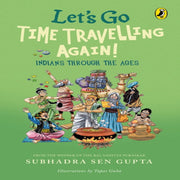 Let's Go Time Travelling Again!: Life In India Through The Ages