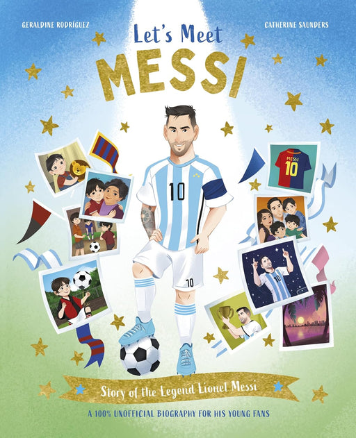 Let's Meet Messi - Story Of The Legend Lionel Messi