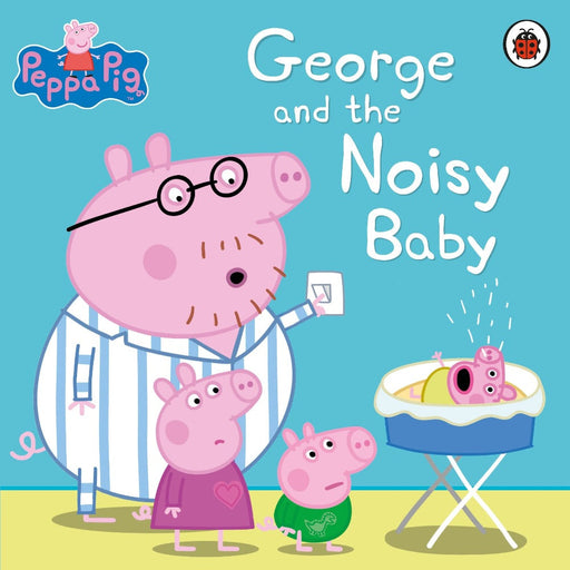 Peppa Pig: George And The Noisy Baby Peppa Pig-Story Books-Prh-Toycra