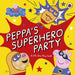 Peppa's Superhero Party-Board Book-Prh-Toycra