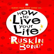 Ruskin Bond’s "How to..." Life Guidance Series
