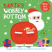 Santa's Wobbly Bottom-Board Book-Hc-Toycra