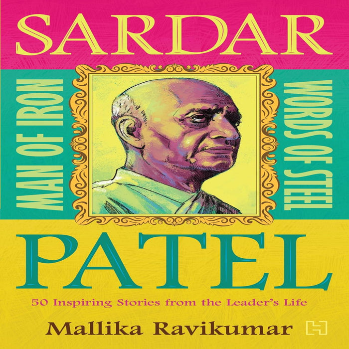 Sardar Patel : Man Of Iron Words Of Steel-Story Books-Hi-Toycra
