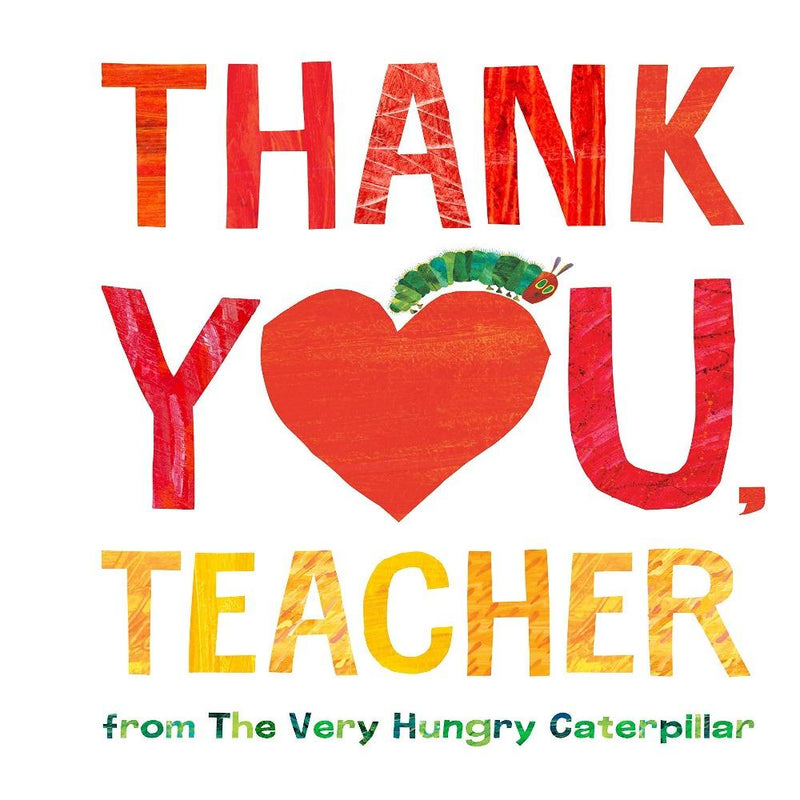 Thank You, Teacher From The Very Hungry Caterpillar By Eric Carle