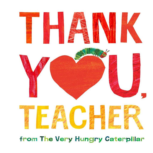 Thank You, Teacher From The Very Hungry Caterpillar By Eric Carle