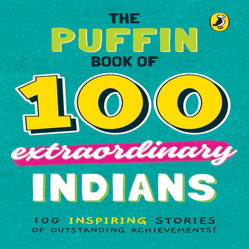 The Puffin Book Of 100 Extraordinary Indians (Age :10 Years+)