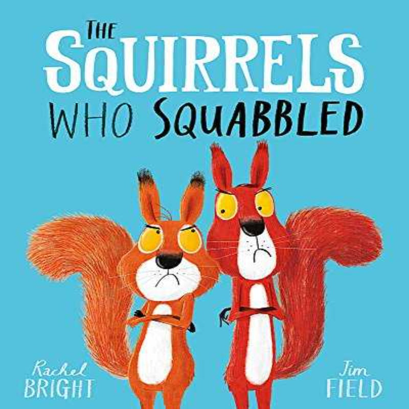 The Squirrels Who Squabbled By Rachel Bright