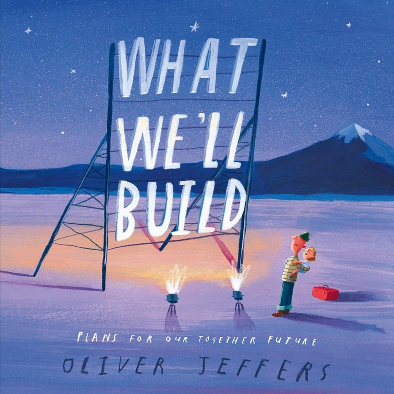 What We’ll Build By Oliver Jeffers