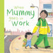When Mummy Goes To Work-Board Book-Hc-Toycra